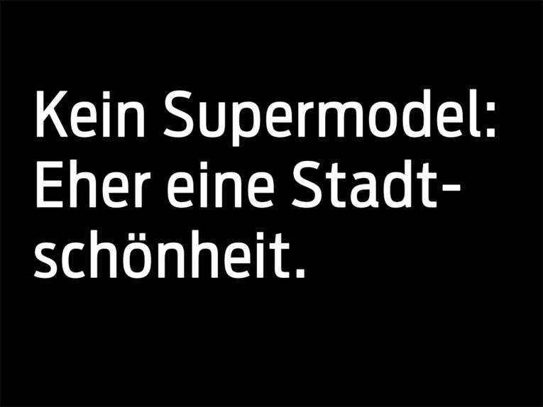 Kein Supermodel: Eher eine Stadtschönheit.